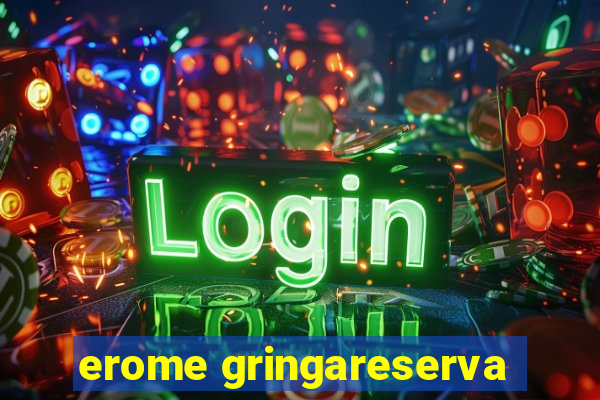 erome gringareserva